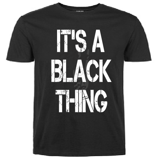 It's A Black Thing